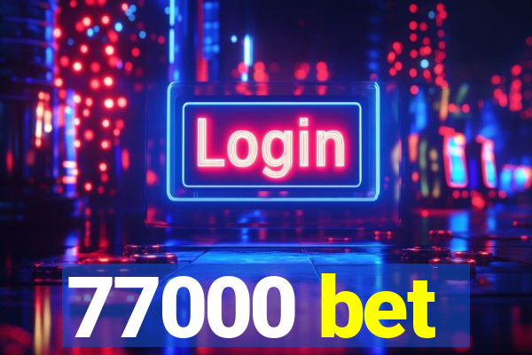 77000 bet